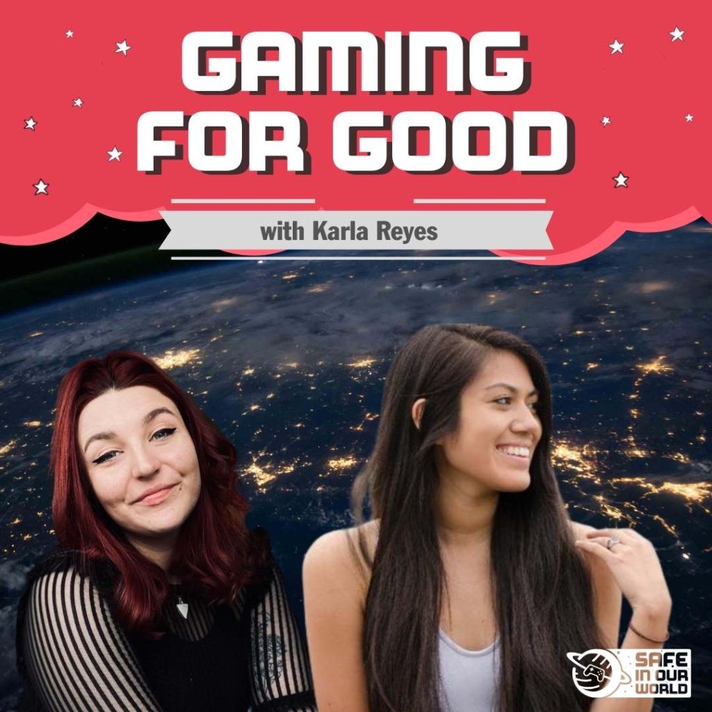 A photo of Earth from Space is the background, with a SIOW pink cloud at the top with title: Gaming for Good with Karla Reyes. Rosie and Karla are in the foreground smiling, with a SIOW white logo in the bottom right corner.